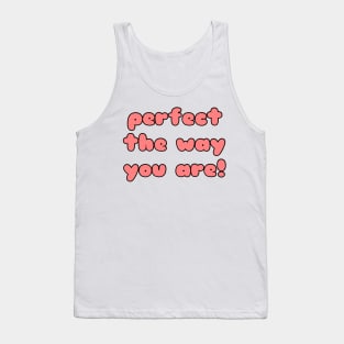 Perfect The Way You Are Tank Top